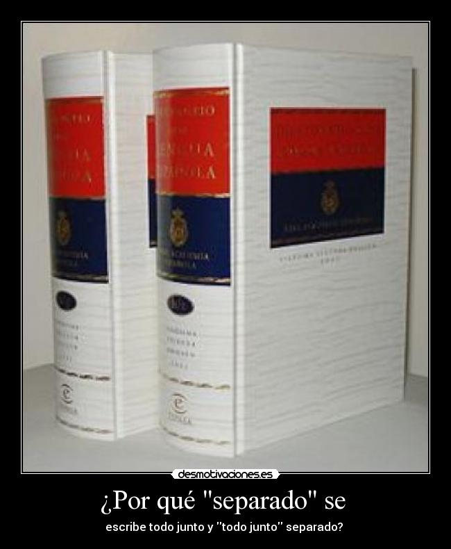 ¿Por qué separado se  - escribe todo junto y todo junto separado? 