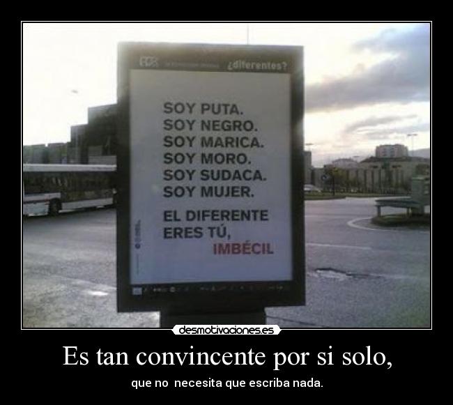 Es tan convincente por si solo, -