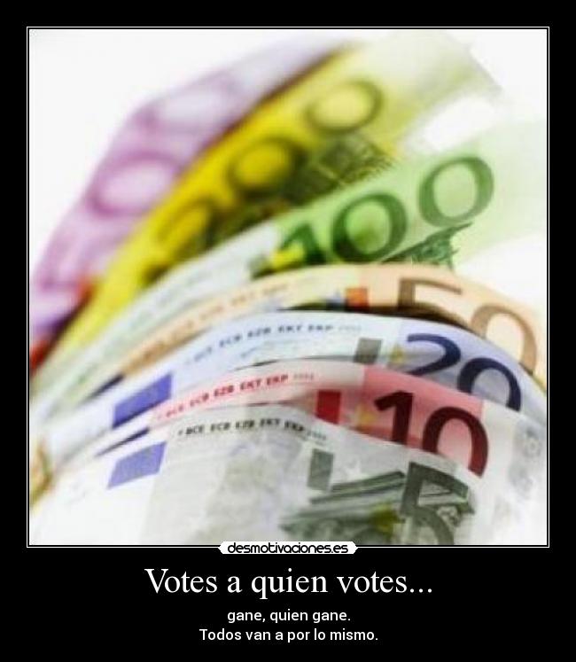 Votes a quien votes... -