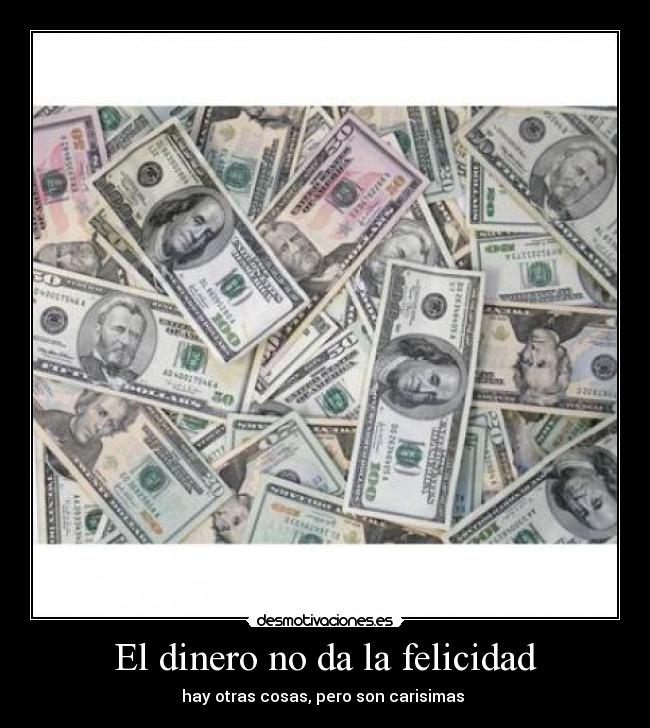 El dinero no da la felicidad -