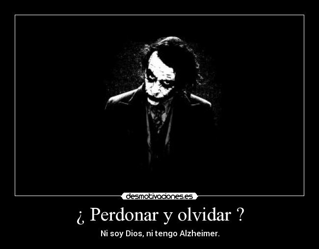 ¿ Perdonar y olvidar ? -