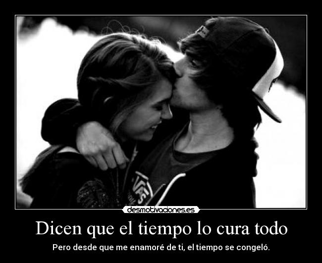 Dicen que el tiempo lo cura todo -