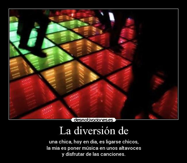 La diversión de - 