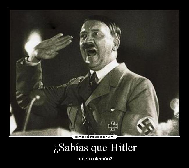 ¿Sabías que Hitler - no era alemán?