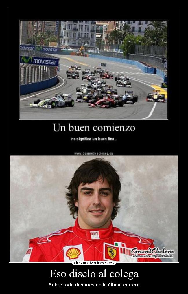 Eso diselo al colega - Sobre todo despues de la última carrera