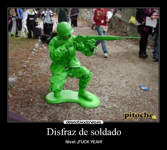 Disfraz de soldado - Nivel: ¡FUCK YEAH!