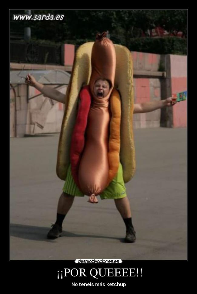 ¡¡POR QUEEEE!! - No teneis más ketchup