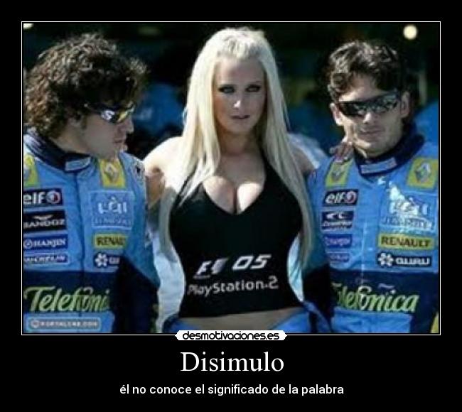 Disimulo - él no conoce el significado de la palabra