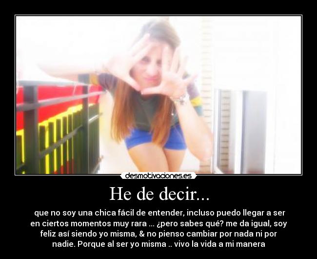 He de decir... -
