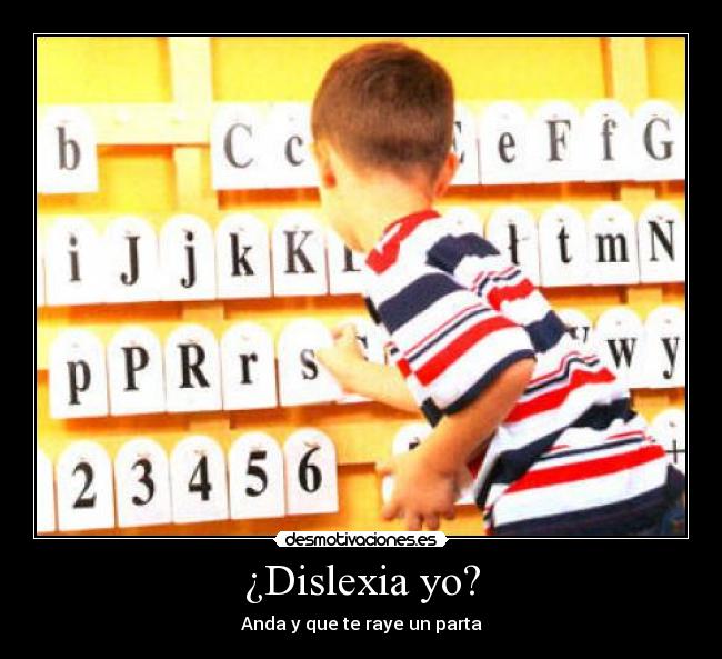 ¿Dislexia yo? -