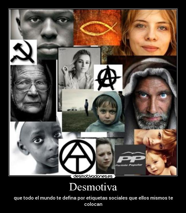 Desmotiva - que todo el mundo te defina por etiquetas sociales que ellos mismos te colocan