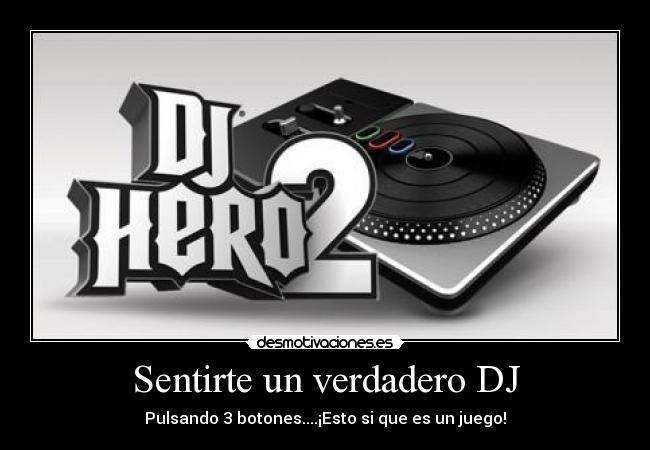 Sentirte un verdadero DJ - Pulsando 3 botones....¡Esto si que es un juego!