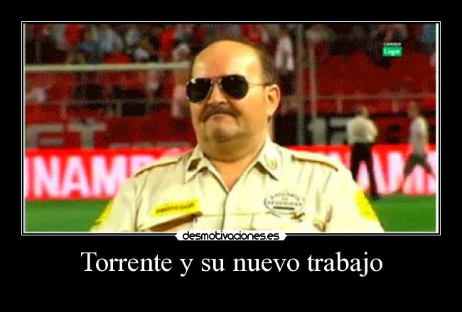 Torrente y su nuevo trabajo -