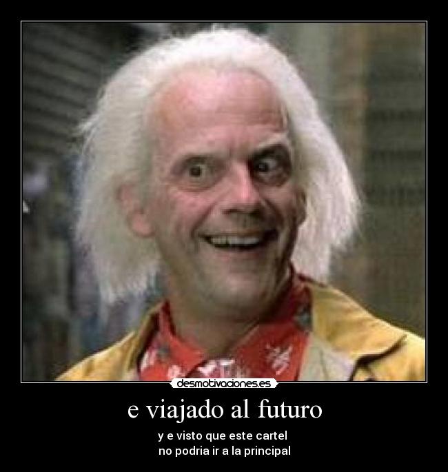 e viajado al futuro - 