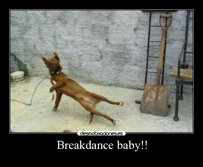 Breakdance baby!! -