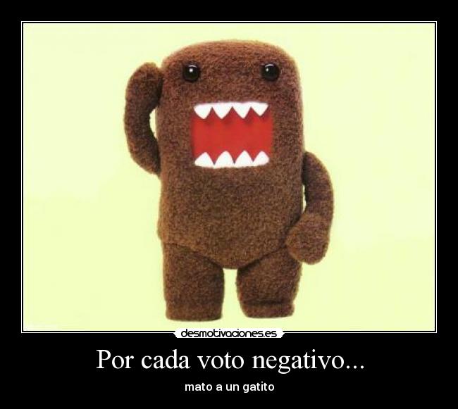 Por cada voto negativo... -