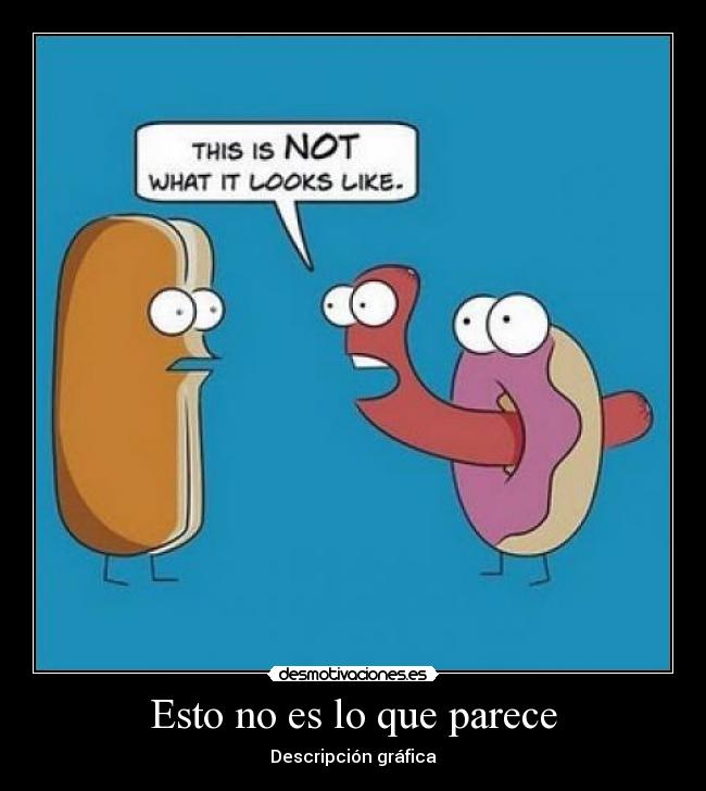 Esto no es lo que parece - Descripción gráfica
