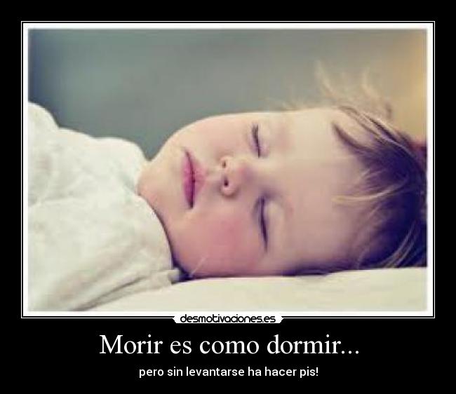 Morir es como dormir... - 