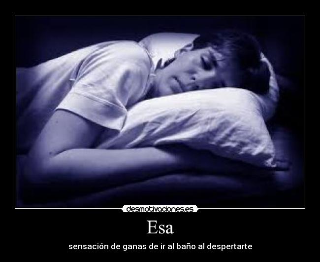 Esa - sensación de ganas de ir al baño al despertarte