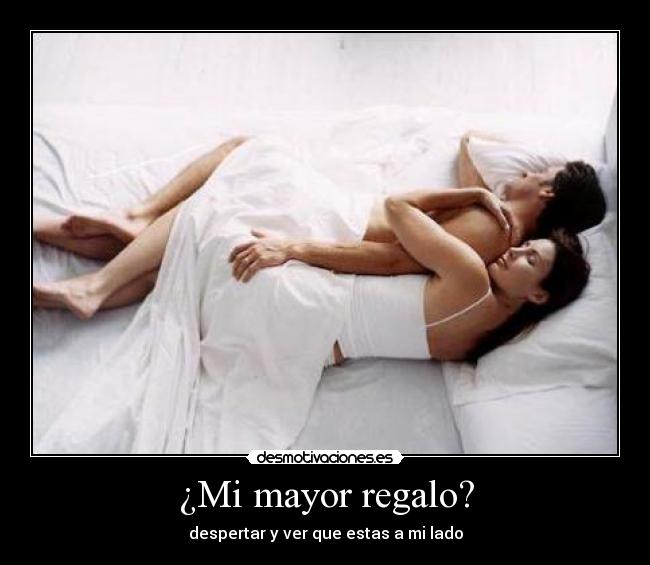 ¿Mi mayor regalo? -