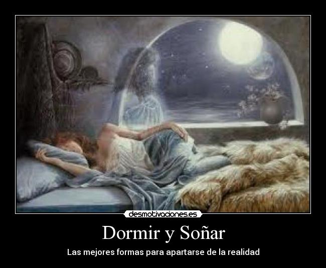 Dormir y Soñar - Las mejores formas para apartarse de la realidad