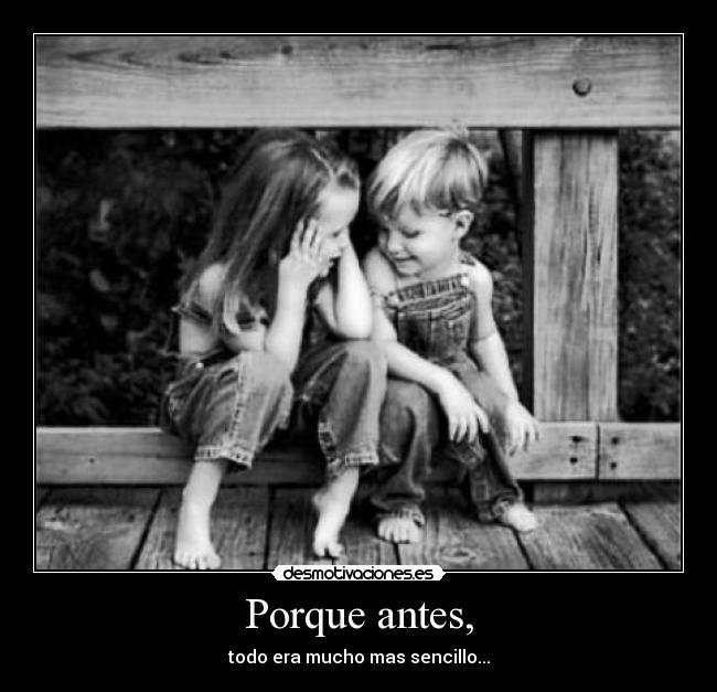 Porque antes, -