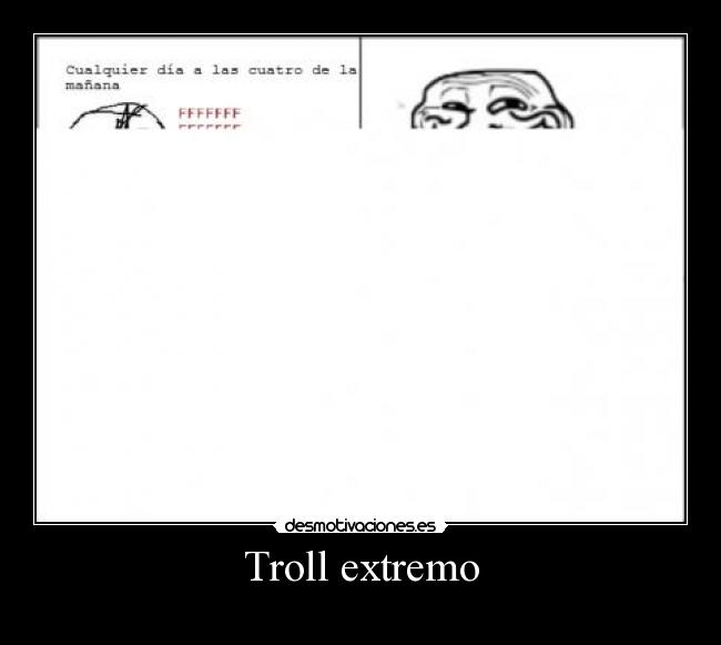Troll extremo - 