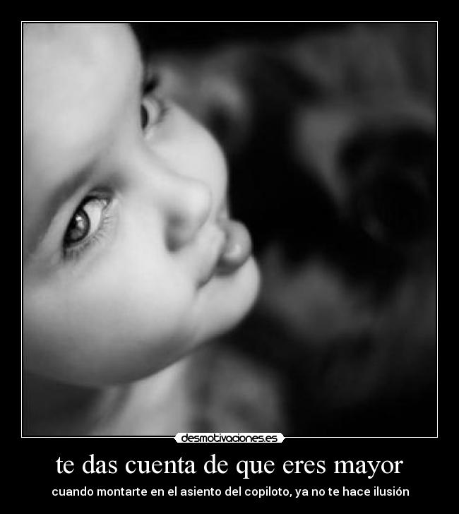 te das cuenta de que eres mayor - cuando montarte en el asiento del copiloto, ya no te hace ilusión