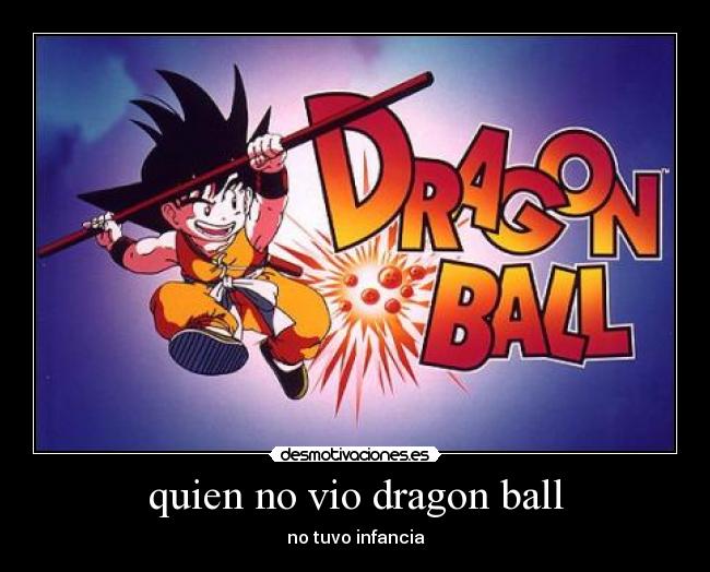 quien no vio dragon ball -