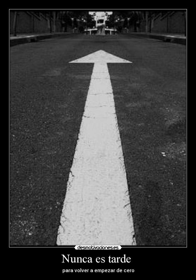 Nunca es tarde - para volver a empezar de cero