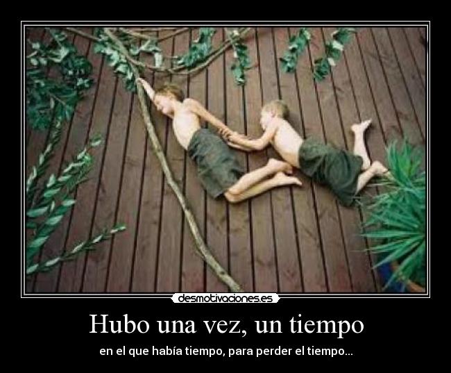 Hubo una vez, un tiempo -