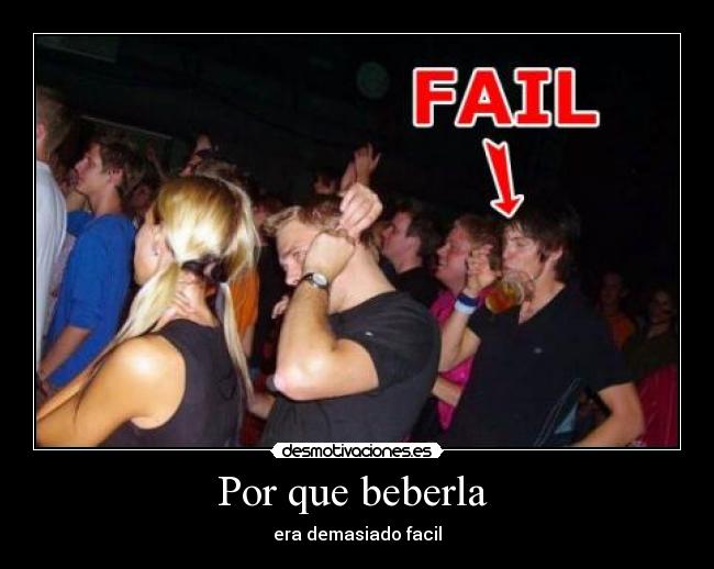 Por que beberla - era demasiado facil