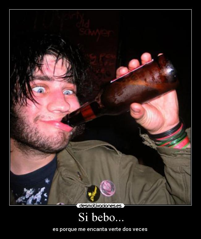 Si bebo... -