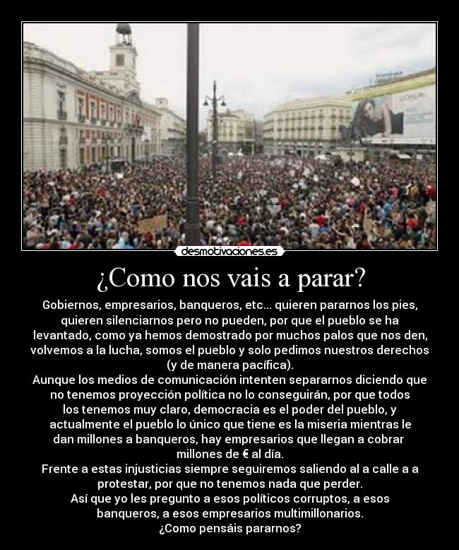 ¿Como nos vais a parar? -