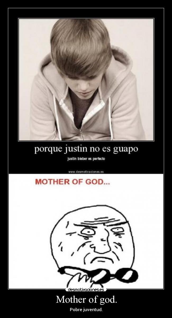 carteles mother god justin bieber believer pobre juventud probe desmotivaciones