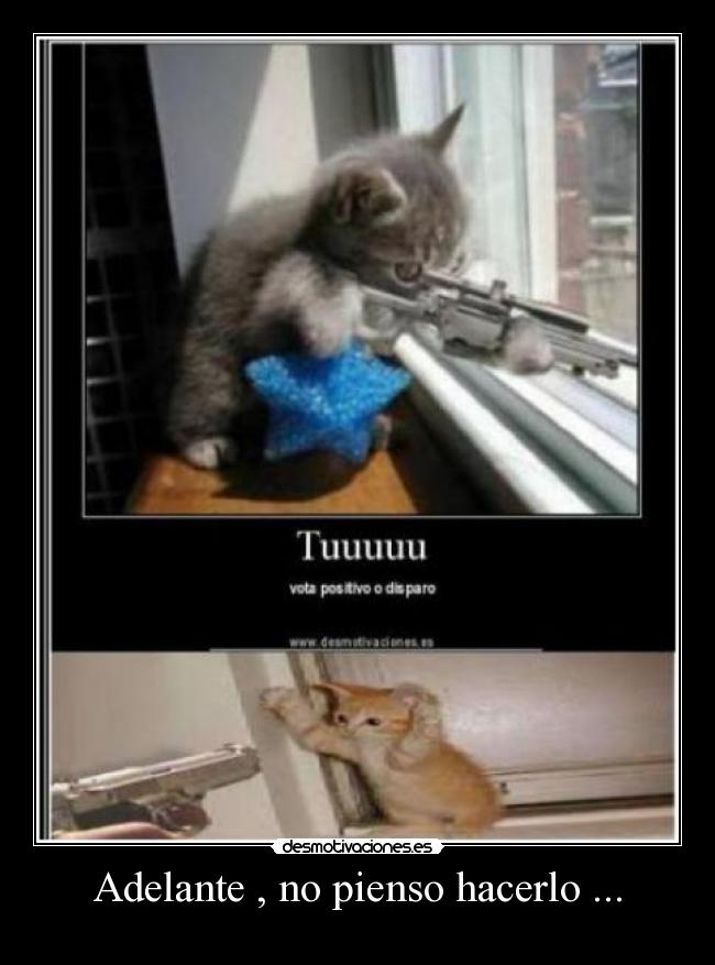 Adelante , no pienso hacerlo ... - 