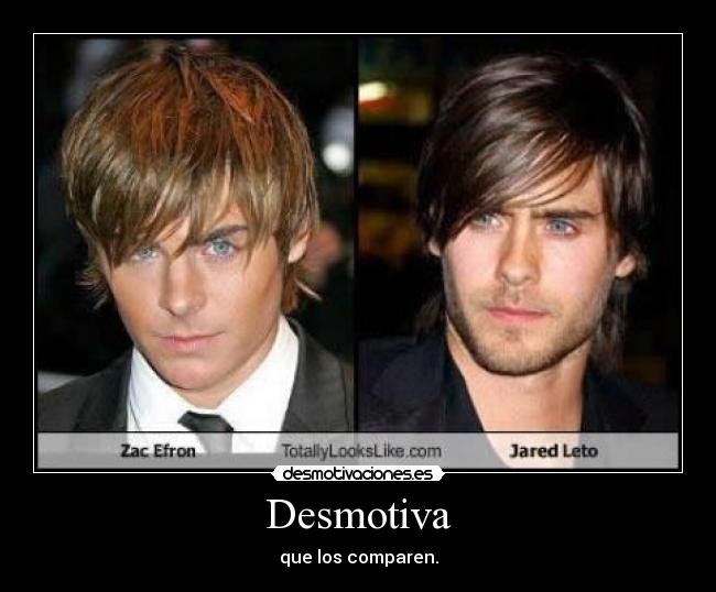 carteles zac efron jared leto desmotiva comparar 30stm desmotivaciones