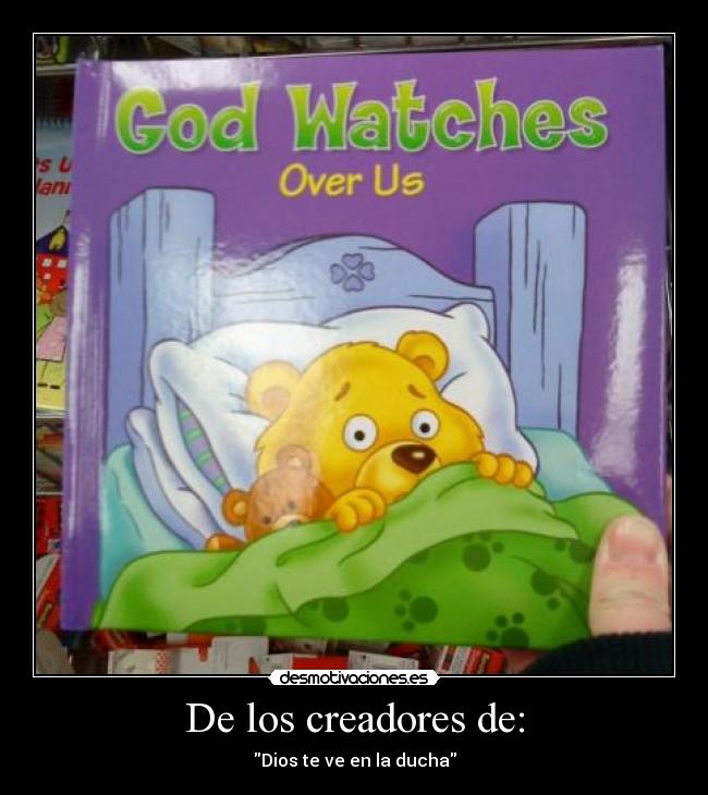 De los creadores de: - Dios te ve en la ducha