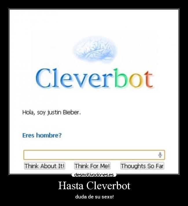 Hasta Cleverbot - duda de su sexo!