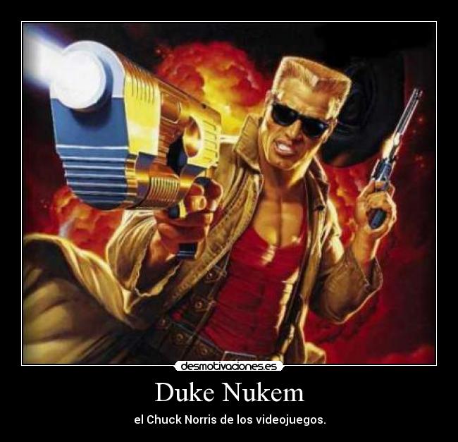 Duke Nukem - el Chuck Norris de los videojuegos.