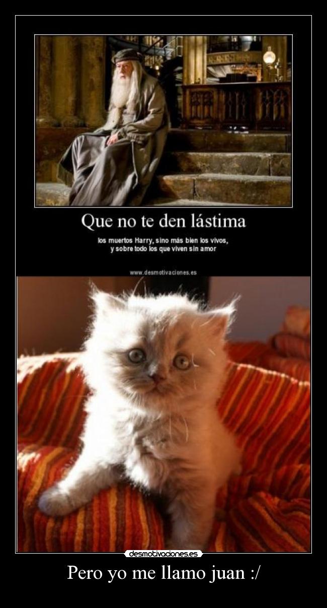 Pero yo me llamo juan :/ -