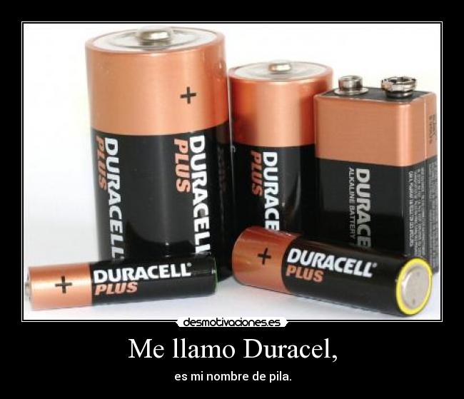 Me llamo Duracel, - es mi nombre de pila.