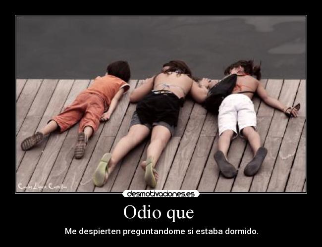 Odio que -