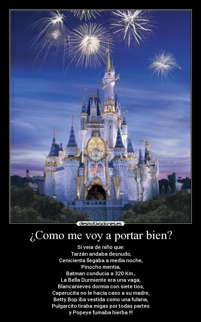 ¿Como me voy a portar bien? -