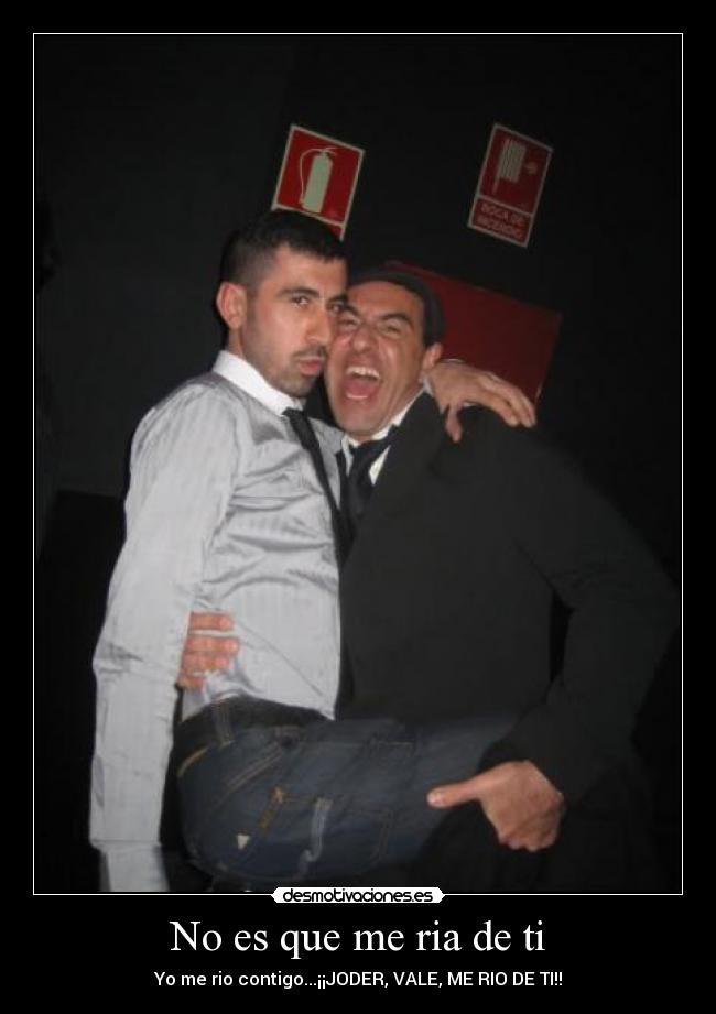 No es que me ria de ti -
