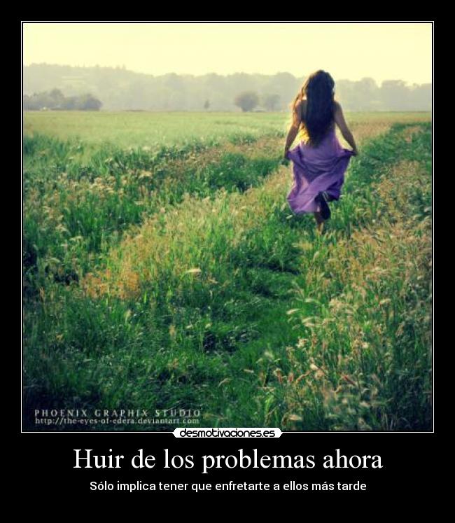 Huir de los problemas ahora - 