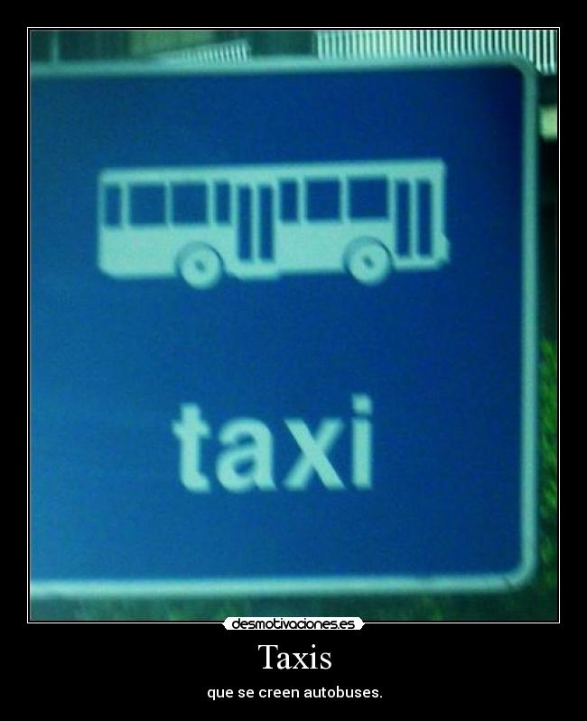 Taxis - que se creen autobuses.