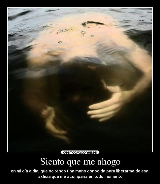 Siento que me ahogo -