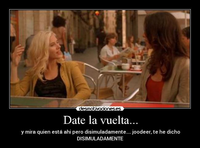 Date la vuelta... -