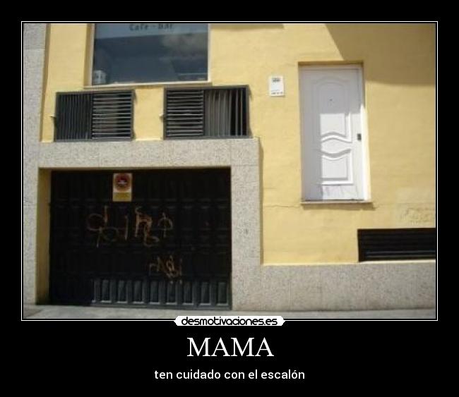 MAMA - ten cuidado con el escalón